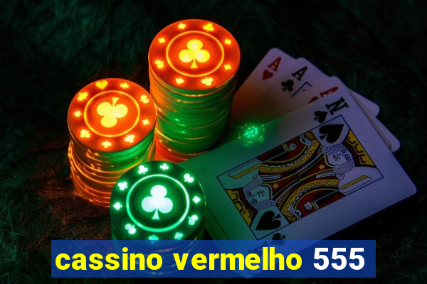 cassino vermelho 555